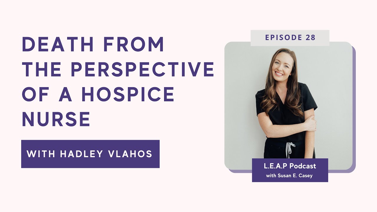 Death from the Perspective of a Hospice Nurse with Hadley Vlahos