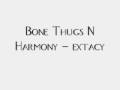 Bone Thugs N Harmony - Extacy