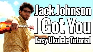 I Got You - Ukulele Tutorial - Jack Johnson (Intermediate)