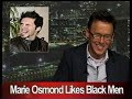 Marie Osmond Likes Black Men! What the Buck?!