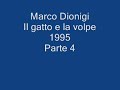 Marco Dionigi Il gatto e la volpe 1995 Parte 4