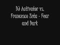 DJ Activator & Francesco Zeta - Fear and Dark