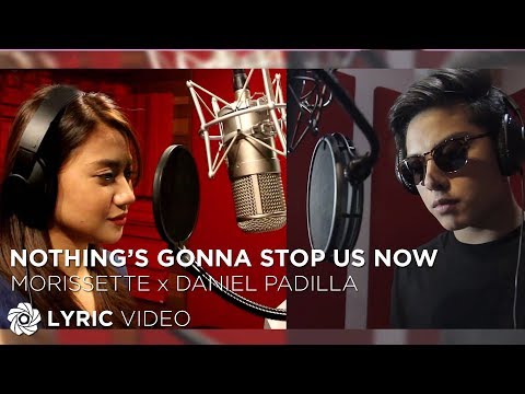 DANIEL PADILLA and MORISSETTE - Nothing's Gonna Stop Us Now (Official Lyric Video)
