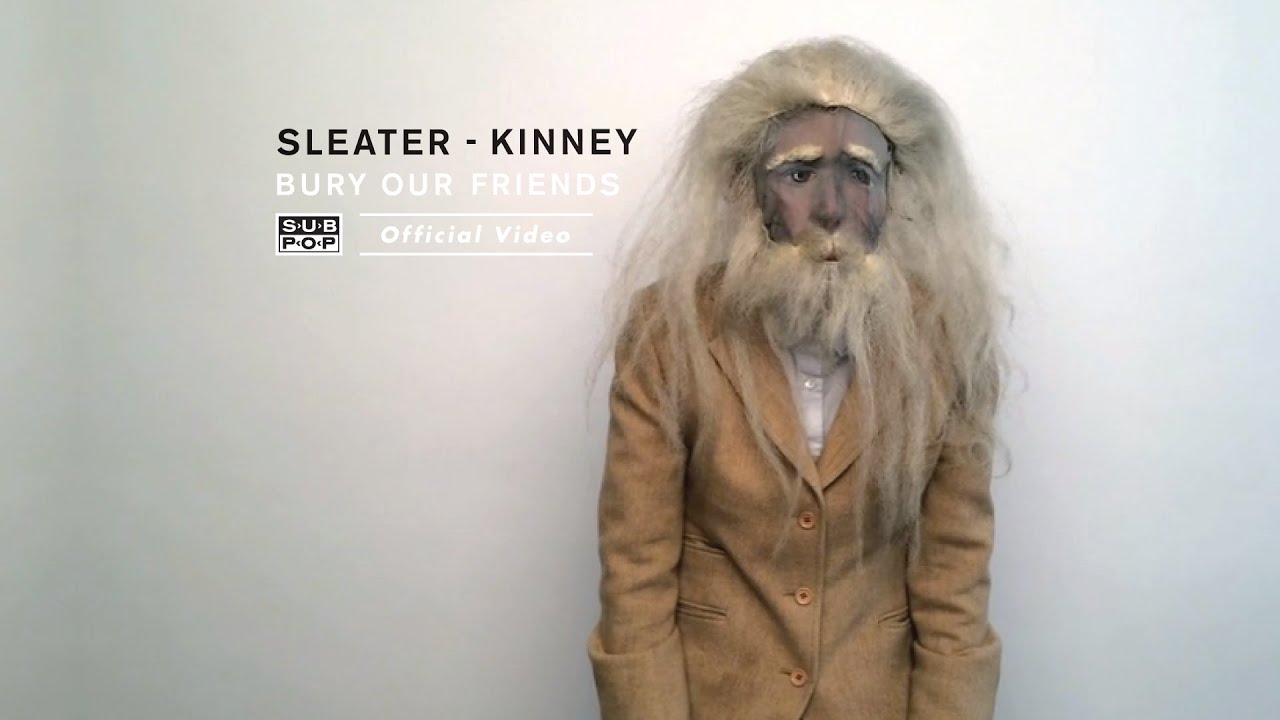 Sleater-Kinney - Bury Our Friends 