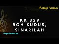 KK 329 Roh Kudus, Sinarilah