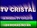 VT - TV CRISTAL A NOSSA TV ONLINE-nova.mpg