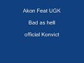 Akon feat UGK Bad as hell