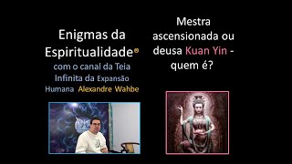 Mestra Ascensionada ou Deusa Kuan Yin