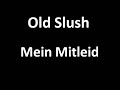 Old Slush Mein Mitleid Old Slush Mein Mitleid