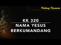 KK 320 Nama Yesus Berkumandang