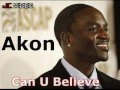 Akon - Can U Believe (New single ) 2011 RNB [JUNE]