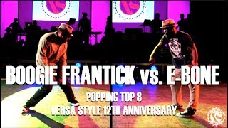Boogie Frantick vs E Bone – Versa Style 12th Anniversary Popping Top 8