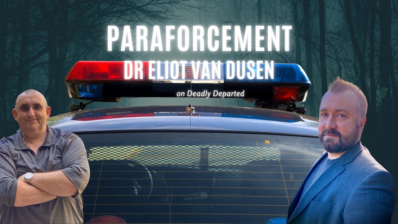 Paranormal and Law Enforcement With Dr Eliot Van Dusen