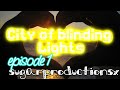 city of blinding lights episode 1!!