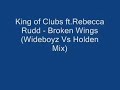 King Of Clubs Feat. Rebbeca Rudd - Broken Wings King Of Clubs Feat. Rebbeca Rudd - Broken Wings
