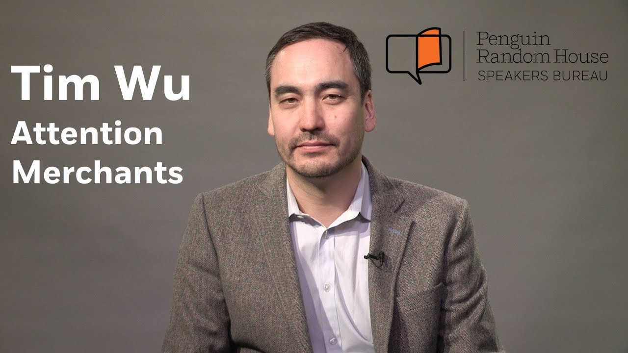 Tim Wu on the Attention Merchants