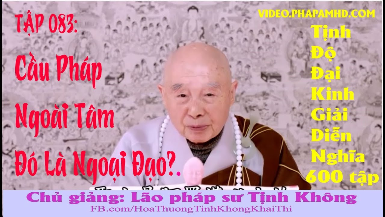 TẬP 083, Cầu Pháp Ngoài Tâm  Đó Là Ngoại Đạo, Tịnh Độ Đại Kinh Giải Diễn Nghĩa, Diệu Âm