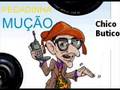 Pegadinha do Mução - Chico Butico