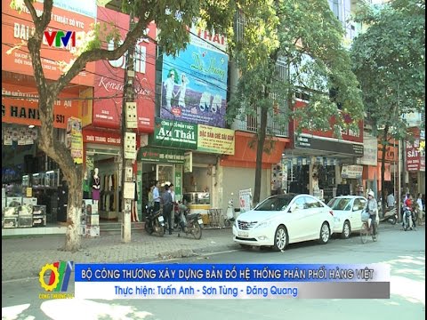 Bộ Công Thương xây dựng bản đồ hệ thống phân phối hàng Việt 