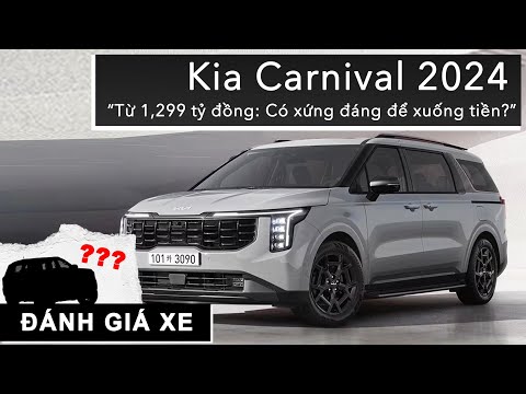 Kia Carnival 2024 giá từ 1,299 tỷ đồng: Có xứng đáng để xuống tiền? |XEHAY.VN|
