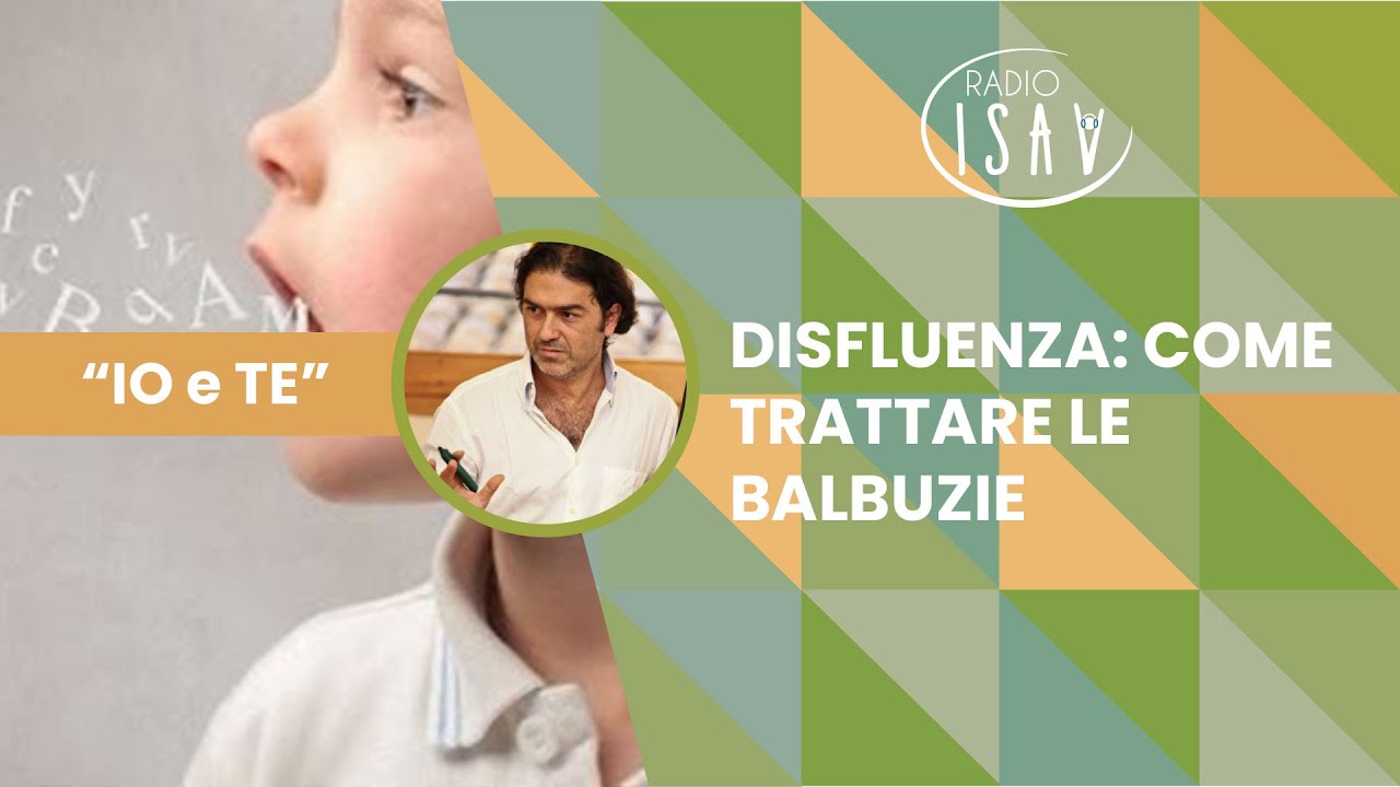 RADIO ISAV | Io e TE - Prof. Marco Santilli | DISFLUENZA: COME TRATTARE LA BALBUZIE