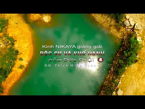 Kinh NIKAYA Giảng Giải - Độc Cư & Khổ Hạnh Của Đức Phật 4 Kinh NIKAYA Giảng Giải - Độc Cư & Khổ Hạnh Của Đức Phật 4
