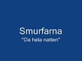 Smurfarna - Oa hela natten Smurfarna - Oa hela natten