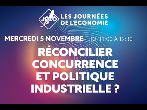 Réconcilier concurrence et politique industrielle - 05/11 - 11h00 (LYON 3 ROUBIER)