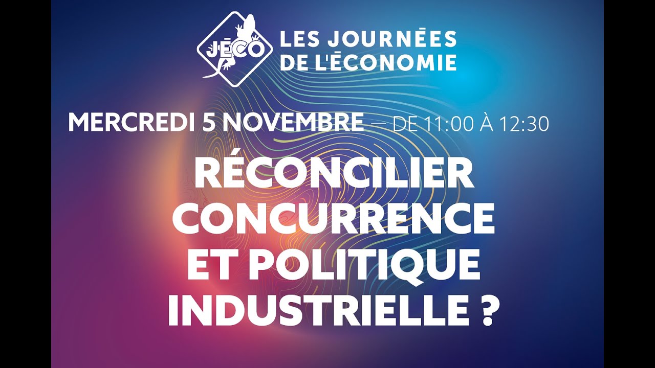 Réconcilier concurrence et politique industrielle - 05/11 - 11h00 (LYON 3 ROUBIER)