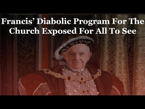 Francis’ Diabolical Program For The Church Exposed For All To See