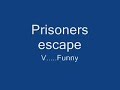 the escape of prisoners....funny