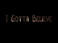 I Gotta Believe