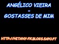 Ang�lico Vieira - Gostasses de mim + Download
