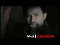 VJ CESAR - SI LA VEZ - DVJ CESAR VIDEOMIX - JIMMY BAD BOY