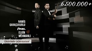 Namiq Qaraçuxurlu feat Elvin Mehmanlı - Ürəyimin Oğrusudur