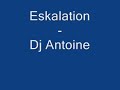 Dj Antoine - Eskalation Dj Antoine - Eskalation