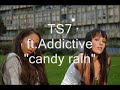 TS7 ft Addictive "candy rain"