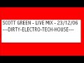 SCOTT GREEN - LIVE MIX SET - DIRTY ELECTRO-TECH SCOTT GREEN - LIVE MIX SET - DIRTY ELECTRO-TECH