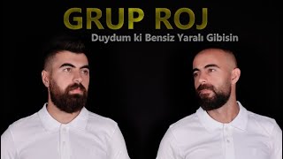 Grup Roj - Duydum ki Bensiz Yaralı Gibisin #GrupRoj (Harun&Yaver)