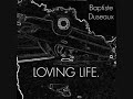 Loving Life. Baptiste Duseaux
