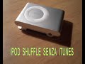 IPod Shuffle without ITunes (video guida)