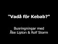 \"Vad� f�r Kebab?\"
