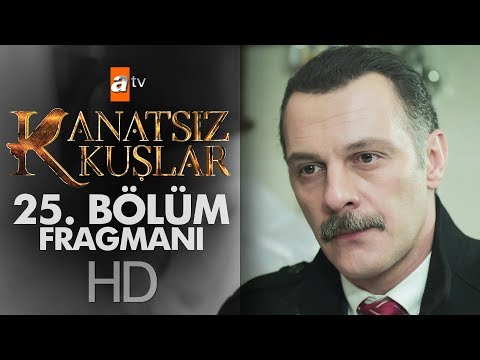 Kanatsız Kuşlar 25. Bölüm Fragmanı                                                                                                                                                                                                                        