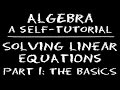 Algebra: Solving Linear Equations - Part 1: The Basics
