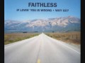 If Lovin' You Is Wrong - Faithless