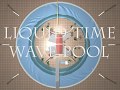Liquid Time Wave Pool