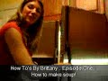 Howtos By Brittany : Episode One : How To Make Soup