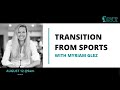 &quot;Transition from Sports&quot; with Myriam Glez