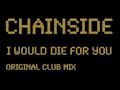 Chainside \"I Would Die For You\" Chainside \"I Would Die For You\"