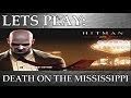 Lets Play: Hitman Blood Money - Death on the Mississippi (Episode 7)